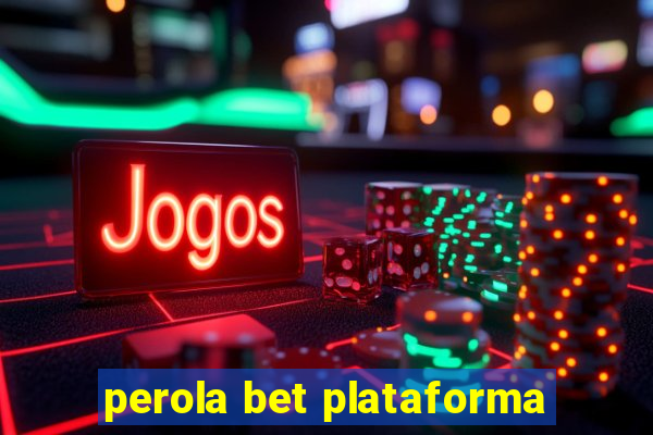 perola bet plataforma